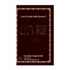 Guru Granth Sahib Speaks - 5 God's Will (Hukum)